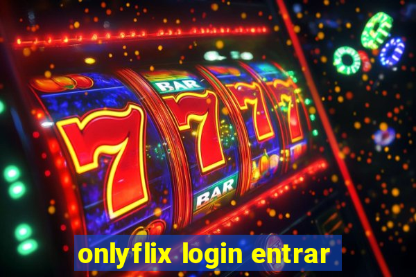 onlyflix login entrar